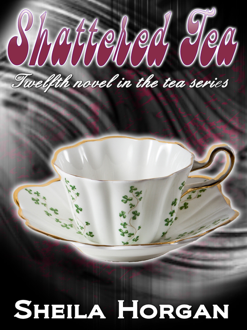 Title details for Shattered Tea by Sheila Horgan - Available